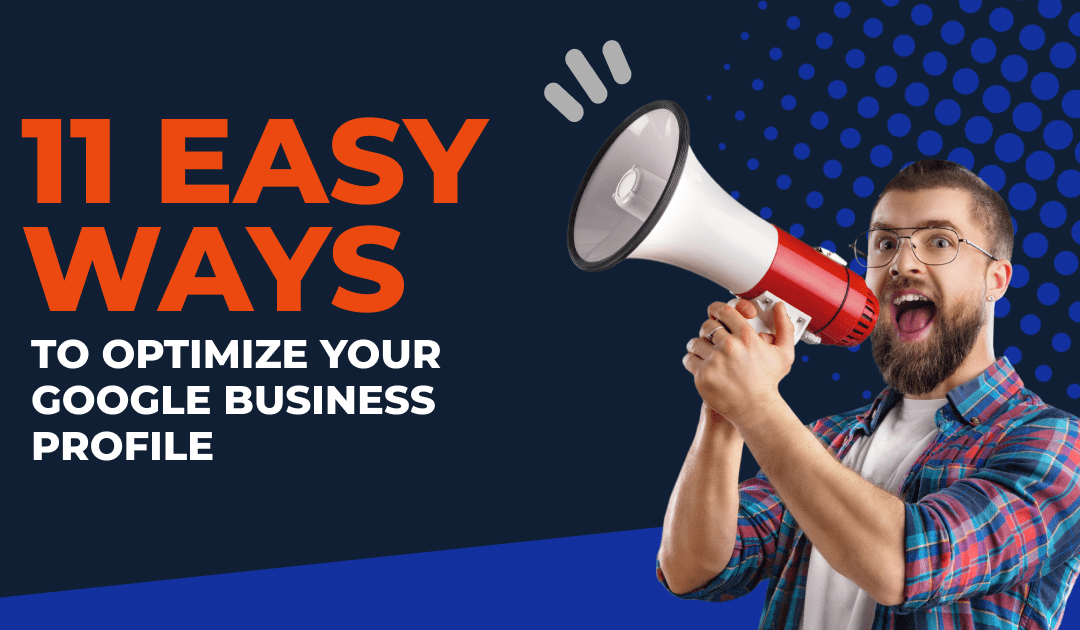 11 Easy Ways To Optimize Your Google Business Profile To Get More Customers